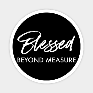 BLESSED - BEYOND MEASURE Magnet